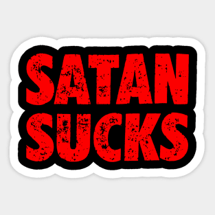 Satan Sucks!!! Sticker